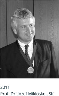 2011 Prof. Dr. Jozef Miklôsko , SK